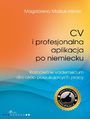 CV i profesjonalna aplikacja po niemiecku. Kompletne vademecum dla osób poszukujących pracy
